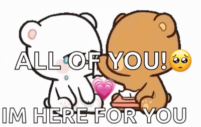 Two Teddy Bears Are Sitting Next To Each Other With The Words All Of You Im Here For You On The Bottom GIF