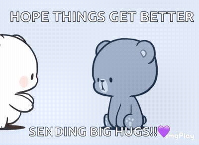 Two Teddy Bears Hugging Saying Hope Things Get Better GIF