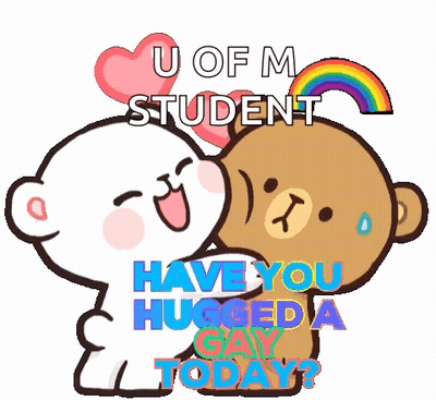 Two Teddy Bears Hugging With U Of M Student Have You Hugged A Gay Today GIF