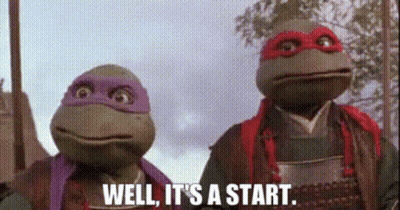 Two Teenage Mutant Ninja Turtles Saying Well It's A Start GIF