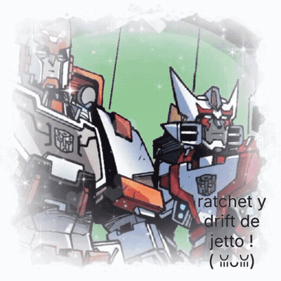 Two Transformers Are Standing Next To Each Other And The Caption Says Ratchet Y Drift De Jetto ! GIF