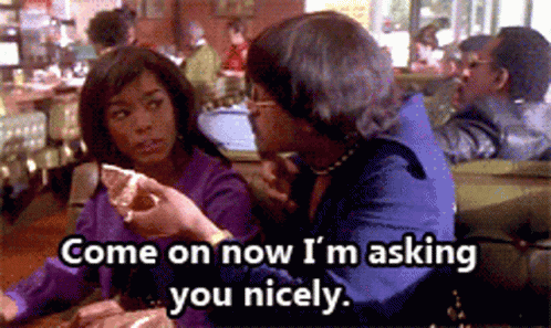 Two Women Are Sitting At A Table In A Diner And One Of Them Says Come On Now I 'M Asking You Nicely. GIF