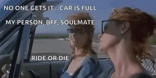 Two Women Are Sitting In A Car With The Words No One Gets It ... Car Is Full My Person , Bff , Soulmate Ride Or Die GIF