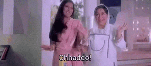 Two Women Are Standing Next To Each Other In A Room And One Of Them Is Saying Chhaddo . GIF