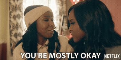 Two Women Looking At Each Other Saying You're Mostly Okay Netflix GIF