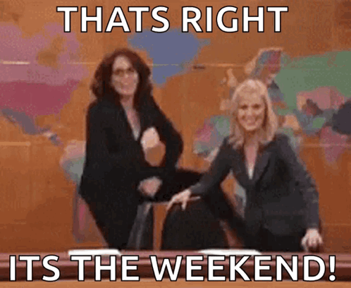 Two Women Shaking Hands With The Caption That Says That 'S Right Its The Weekend GIF