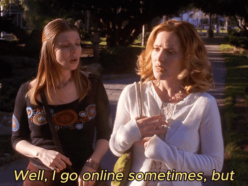 Two Women Standing With Text Well I Go Online Sometimes GIF