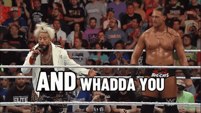Two Wrestlers in Ring Saying And Whadda You