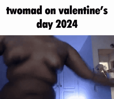 Twomad On Valentine 'S Day 2024 Is Written On A Picture Of A Woman 'S Torso GIF