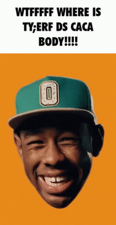 Tyler The Creator Caption Wtfffff Where Is Ty Erf Ds Caca Body GIF