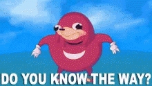 Ugandan Knuckles Do You Know The Way Meme GIF