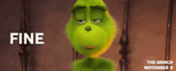 Ugh Fine Grumpy The Grinch GIF