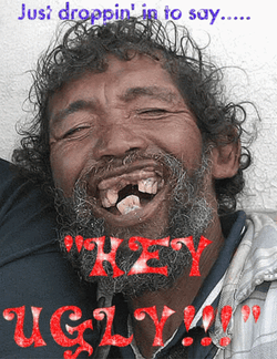 Ugly Just Dropping By GIF