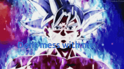 Ultra Instinct Goku Dont Mess With Me GIF