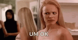 Um Ok Regina George GIF