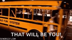 Under The Bus Will Be You GIF