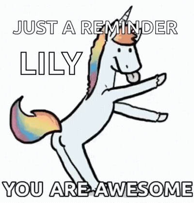 Unicorn Standing On Hind Legs Saying Just A Reminder Lily You Are Awesome GIF