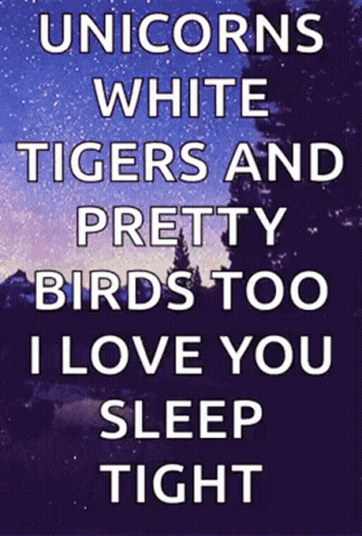 Unicorns White Tigers And Pretty Birds Too I Love You Sleep Tight Poster GIF