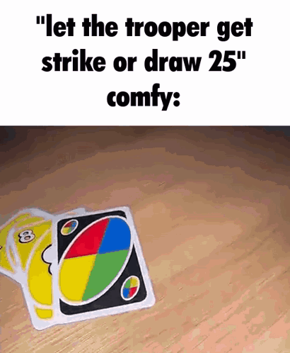 Uno Cards With Let The Trooper Get Strike Or Draw 25 GIF