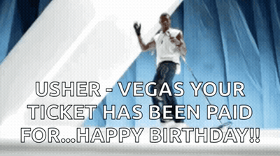 Usher Vegas Your Ticket Has Been Paid For Happy Birthday GIF