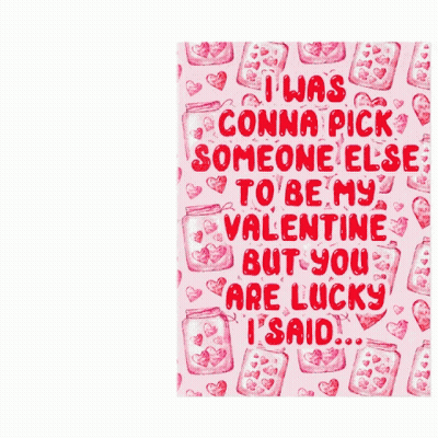 Valentine Card Saying I Was Gonna Pick Someone Else GIF