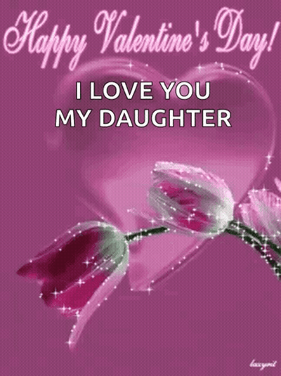 Valentine Card With Flowers And Heart Saying I Love You My Daughter GIF