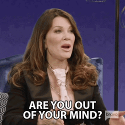 Vanderpump Rules Are You Out Of Your Mind GIF