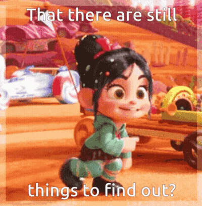 Vanellope From Winnie The Pooh Saying There Are Still Things To Find Out GIF