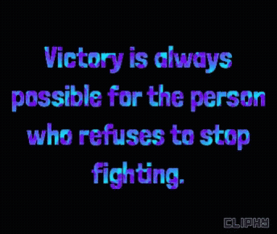 Victory Is Always Possible For The Person Who Refuses To Stop Fighting GIF