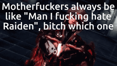 Video Game Character Saying Motherfuckers Always Be Like Man I Fucking Hate Raiden GIF