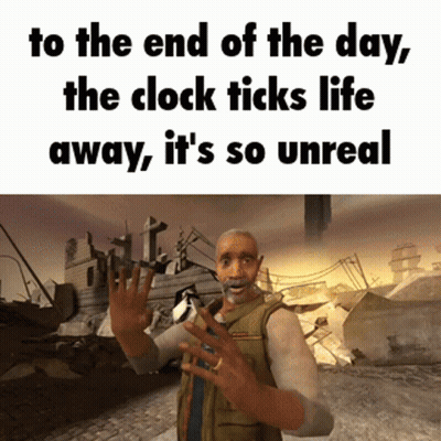 Video Game Character Says To The End Of The Day The Clock Ticks Life Away It's So Unreal GIF