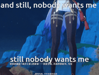 Video Game Screenshot Says And Still Nobody Wants Me GIF