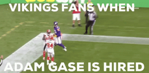 Vikings Fans When Adam Gase Is Hired Is Written On A Football Field GIF