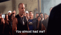 Vin Diesel You Almost Had It GIF