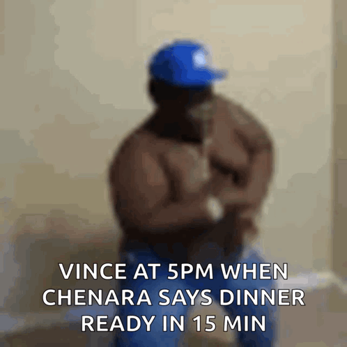 Vince At 5Pm When Chenara Says Dinner Ready In 15 Min Is Shown GIF