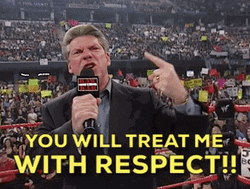 Vince Mcmahon Treat Me With Respect