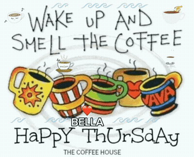 Wake Up And Smell The Coffee Bella Happy Thursday GIF