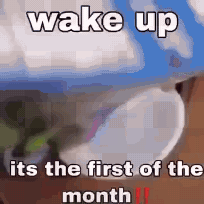 Wake Up First Of The Month Meme GIF