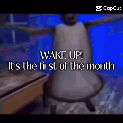 Wake Up It 'S The First Of The Month With A Person Sitting In A Chair GIF