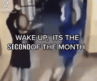 Wake Up Its The Second Of The Month GIF