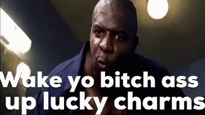 Wake Yo Bitch Ass Up Lucky Charms GIF