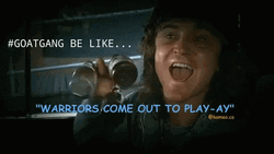 Warriors Come Out And Play Goat Gang Meme GIF