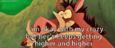 Warthog Saying I Am Okay With My Crazy But Her Keeps Getting Higher GIF