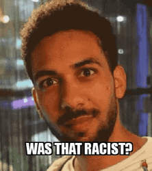 Was Thats Racist GIF