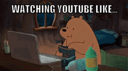 Watching Youtube Be Like GIF