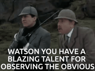 Watson You Have A Blazing Talent For Observing The Obvious GIF