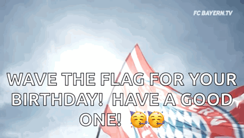 Wave The Flag For Your Birthday Have A Good One Fc Bayern.tv GIF