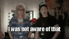 Wayne Campbell Not Aware Waynes World GIF