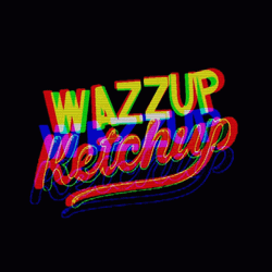 Wazzup Ketchup Typography Signage GIF