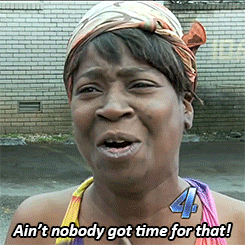 We Aint Found Time For That Woman GIF